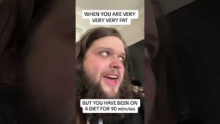 Very Fat On A Diet