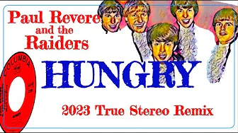 Paul Revere & The Raiders "HUNGRY" 2023 Heavier True Stereo Remix, Bass & Drums Now In The Center Paul Revere & The Raiders "HUNGRY" 2023 Heavier True Stereo Remix, Bass & Drums Now In The Center