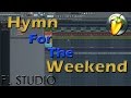 FL Studio 12 - Hymn For The Weekend (Download in description)