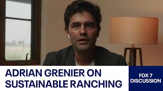 Adrian Grenier on sustainable ranching, living off the power grid | FOX 7 Austin