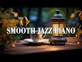 Soothing relaxing Jazz music for sleep ~ Smooth Jazz Piano ~ Soothing background music