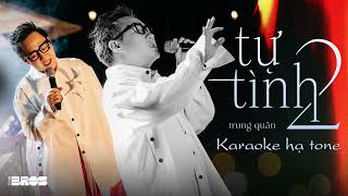 TỰ TÌNH 2 KARAOKE HẠ TONE - TRUNG QUÂN | BEAT HẠ NỬA NOTE (E♭)