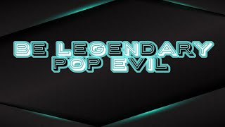 Be Legendary- Pop Evil [lyrics]