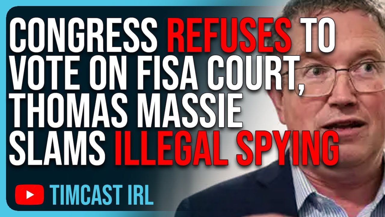 Congress REFUSES To Vote On FISA Court Thomas Massie SLAMS Illegal Congress REFUSES To Vote On FISA Court Thomas Massie SLAMS Illegal