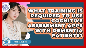 What Training Is Required to Use Cognitive Assessment Apps With Dementia Patients? | Test
