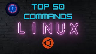 Top 50 Linux Commands You Must Know - 1