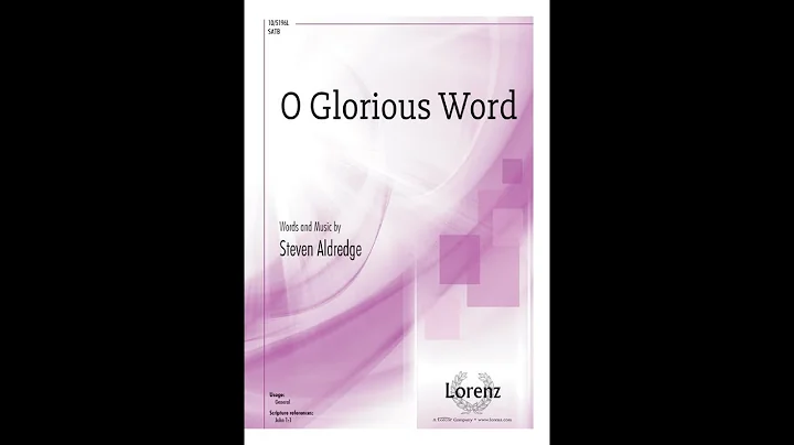 O Glorious Word (SATB) - Steven Aldredge