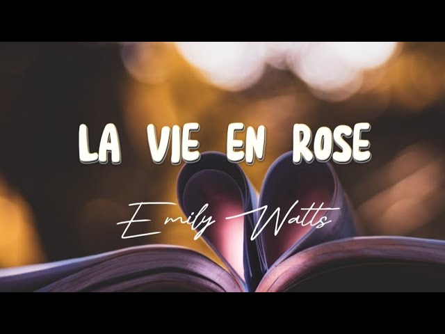 LA VIE EN ROSE by Emily Watts (LYRIC VIDEO) 