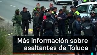 Denise Maerker 10 en punto - Inseguridad: Más información sobre asaltantes de Toluca