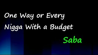 Saba - One Way or Every Nigga With a Budget (Lyrics)