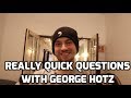 Really Quick Questions with George Hotz