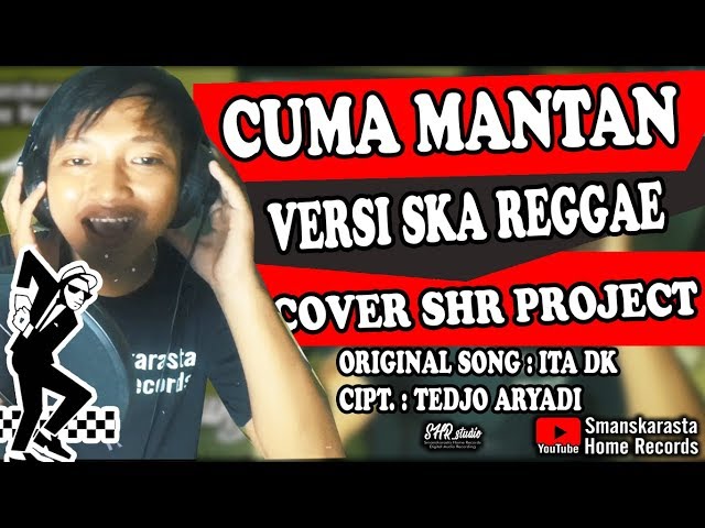 CUMA MANTAN VERSI SKA REGGAE - SHR PROJECT class=