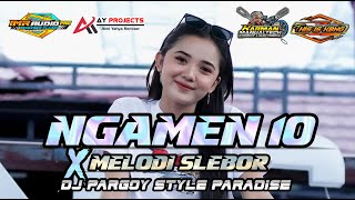 DJ NGAMEN 10 X MELODI SLEBOR STYLE PARADISE VIRAL TERBARU