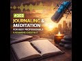 #303 The Power of Journaling & Meditation for Busy Professionals - Katharine Chestnut