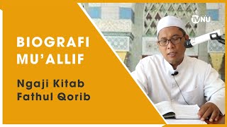 Ngaji Kitab Fathul Qorib al-Mujib [biografi Mu’allif] - KH. AHSAN GHOZALI