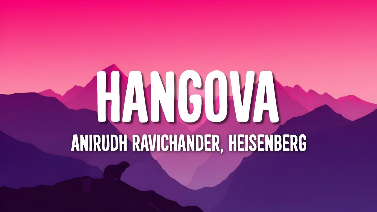 Anirudh Ravichander, Heisenberg - Hangova (Lyrics) • mouna raagangal pesuthe