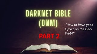 An OpSec look at the DarkNet/Dark Web Marketplace DNM  Bible  Part 2