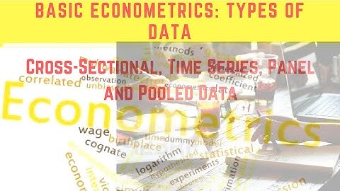 Types of Data: Cross-Sectional, Time Series, Panel and Pooled Data (Basic Econometrics Part 1)
