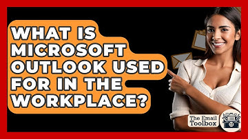 What Is Microsoft Outlook Used For In The Workplace? - TheEmailToolbox.com