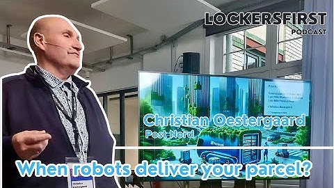 When robots deliver your parcel? Christian Oestergaard, PostNord