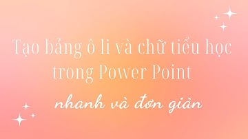 Hướng dẫn sử dụng Font chữ tiểu học và tạo bảng kẻ ô ly cho giáo viên nhanh chóng và dễ thực hiện