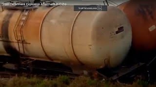 Train Derailment Explosion Aftermath in Cuba