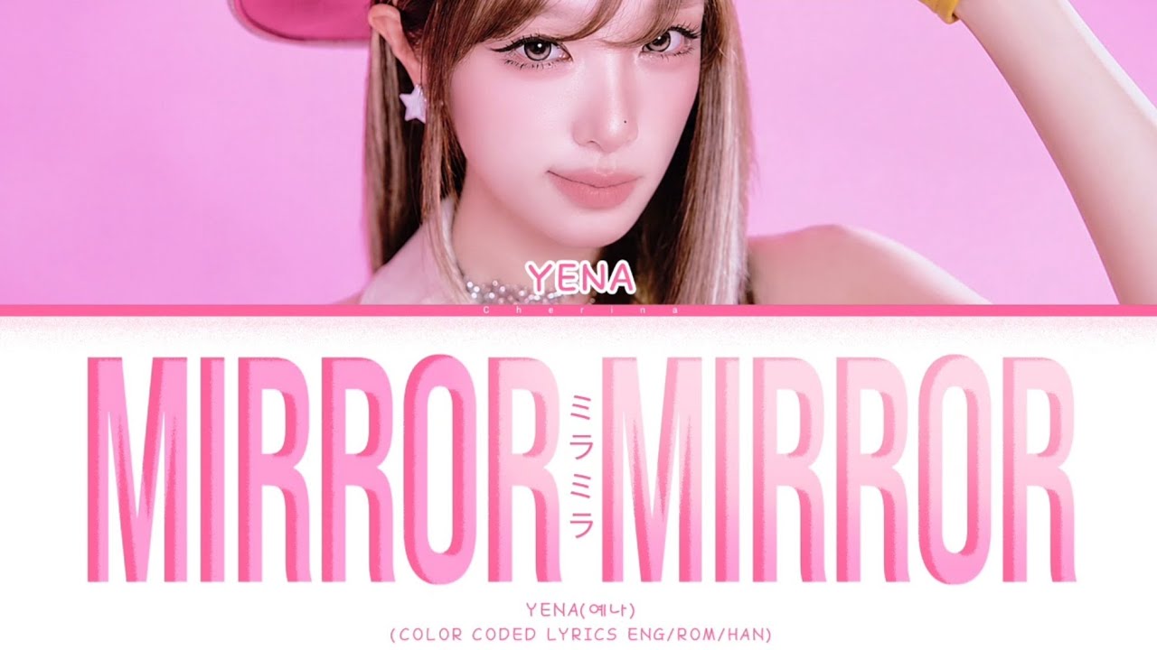 YENA(예나)-'ミラミラ'(COLOR CODED LYRICS ENG/ROM/HAN) - YouTube