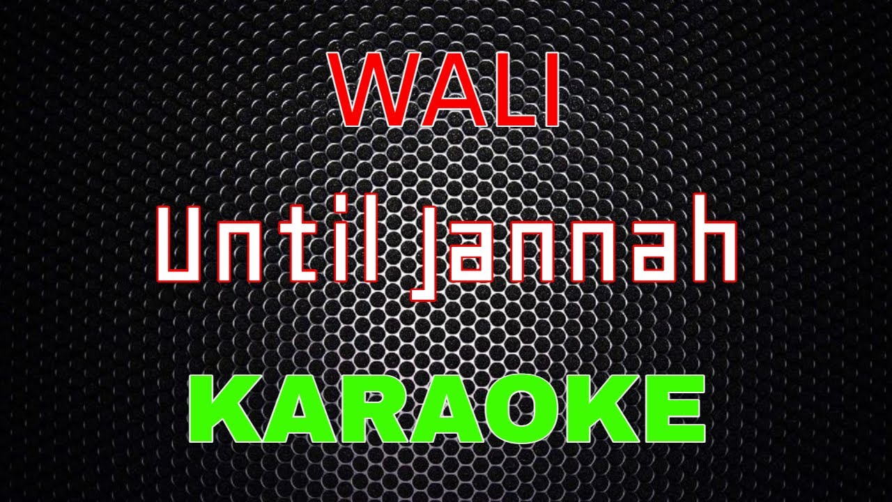 Wali - Until Jannah [Karaoke] | LMusical