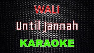 Wali - Until Jannah [Karaoke] | LMusical