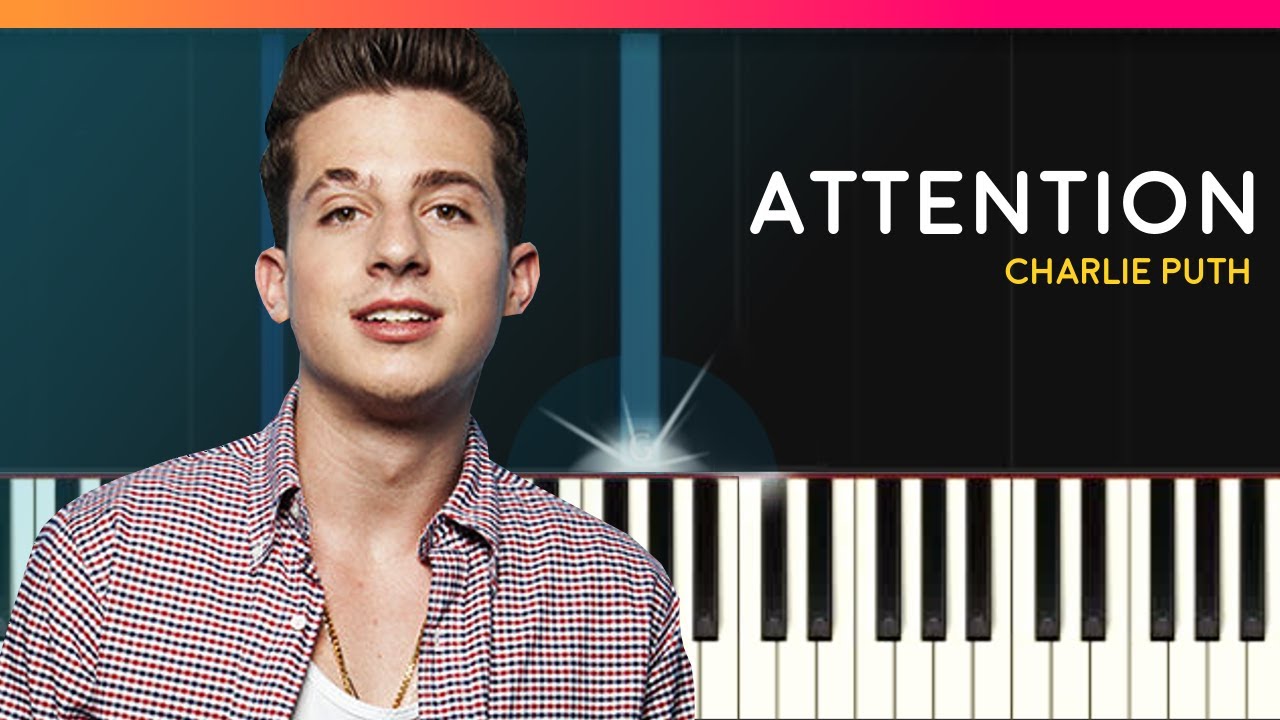 Play attention. Charlie Puth attention. Charlie Puth attention Piano. Attention Charlie Puth текст.