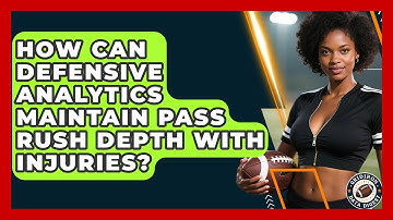 How Can Defensive Analytics Maintain Pass Rush Depth With Injuries? - Gridiron Data Digest