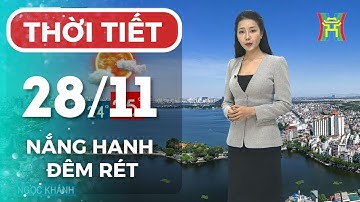 Dự báo thời tiết Hà Nội đêm nay, ngày mai 28/11 | Ban ngày nắng hanh 24-25 độ, ban đêm rét 12-15 độ