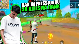 BAK IMPRESSIONOU OS ALEATORIOS FAZENDO 38 KILLS NA RANK