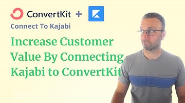 How to Use ConvertKit With Kajabi - Increase Your Customer Value With Your ConvertKit Emails