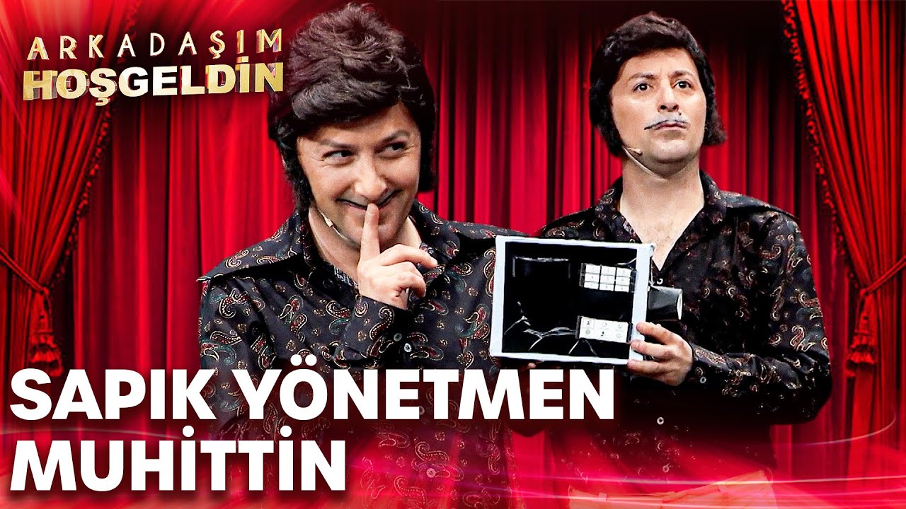 Sapık Yönetmen Muhittin | Arkadaşım Hoşgeldin