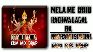 Mela Me Bhid Kach Kach Wa Lagal Ba - Lado Madhesiya (Navratri EDM Remix) Dj Golu Tanda