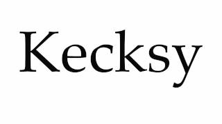 How to Pronounce Kecksy