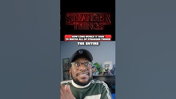 How Long Would It Take To Watch The ENTIRE Stranger Things Series