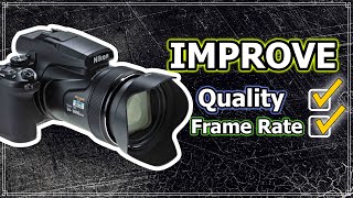 Nikon P1000: Improve Video Quality and Frame rate.