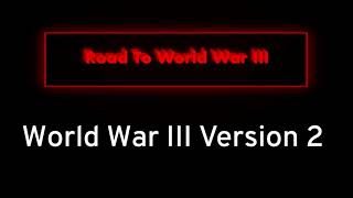World War III Version 2 | Road To World War III
