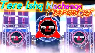 Tere Ishq me Nachenge ( TAPORI )  Fuses DJ Remix || 😎😎