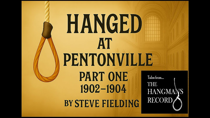 Tales from The Hangman's Record: Hanged at Pentonville. Part One 1902-1904.
