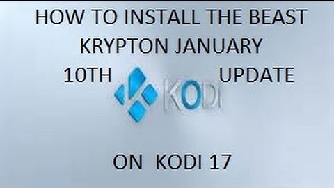 HOW TO INSTALL THE BEAST KRYPTON JANUARY 10TH UPDATE ON KODI 17