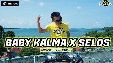 BABY KALMA X SELOS (TikTok Disco Dance) | Dj Sandy Remix