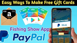 Easy Ways To Make Free Gift Cards| How To Get Google Play Gift Cards| PayPal Money| Fishing Show App screenshot 5