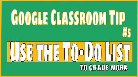Google Classroom Tip #5: Use the To-Do List to Grade Work