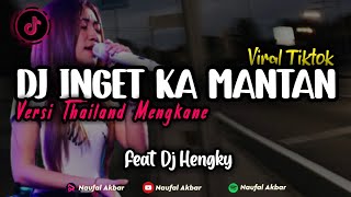 DJ INGET KA MANTAN VIRAL TIKTOK TERBARU 2022 - DJ VERSI THAILAND MENGKANE