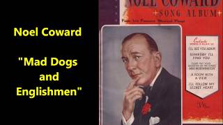 Video thumbnail of "Noel Coward "Mad Dogs and Englishmen go out in the midday sun" LYRICS comic song September 19, 1932"