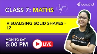 VISUALISING SOLID SHAPES | Class 7 NCERT Maths | 5 PM Class By Arushi ma'am | L2 | English Med