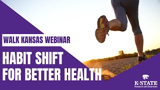 Walk Kansas Webinar: Habit Shift for Better Health